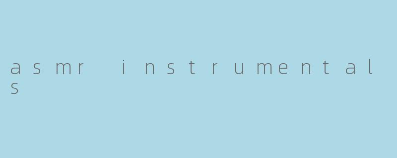 asmr instrumentals